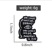 Load image into Gallery viewer, Pins / Badges - « Who looks outside dreams, Who looks inside awakens » CG Jung