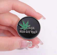 Load image into Gallery viewer, Pins / Badge - High, How Are You?