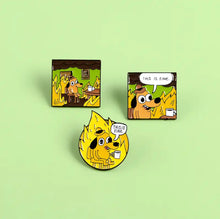 Load image into Gallery viewer, Pins / Badge - “This is Fine” Comic Strip Collection
