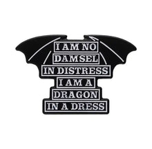Load image into Gallery viewer, Pins / Badge - « I’m Not A Damsel In Distress, I’m a Dragon in a Dress »