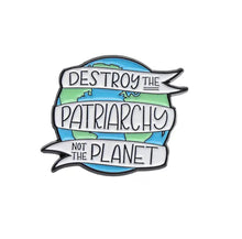 Load image into Gallery viewer, Pins / Badges - « Destroy the Patriarchy, Not the Planet »