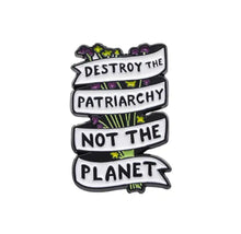 Load image into Gallery viewer, Pins / Badges - « Destroy the Patriarchy, Not the Planet »
