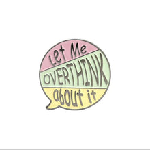 Load image into Gallery viewer, Pins / Badge - Overthinker Collection