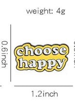 Load image into Gallery viewer, Pins / Badges - Choose Happy
