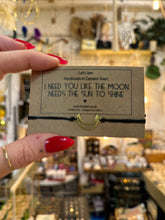 Load image into Gallery viewer, I Need You Like The Moon Needs The Sun To Shine ❥ Matching Bracelets / Set of 2 Bracelets