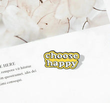 Load image into Gallery viewer, Pins / Badge - Choose Happy
