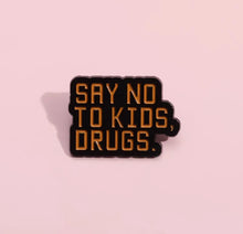 Load image into Gallery viewer, Pins / Badge - « Say No To Kids, Drugs. »
