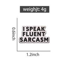 Load image into Gallery viewer, Pins / Badge - “I speak fluent sarcasm”
