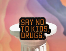 Load image into Gallery viewer, Pins / Badge - « Say No To Kids, Drugs. »
