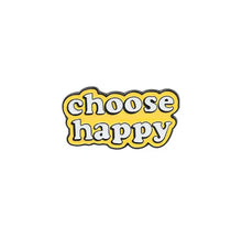 Load image into Gallery viewer, Pins / Badge - Choose Happy
