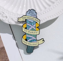 Load image into Gallery viewer, Pins / Badge - Not Enough Sage To Purify Your Bullshit

