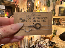 Load image into Gallery viewer, I Need You Like The Moon Needs The Sun To Shine ❥ Matching Bracelets / Set of 2 Bracelets
