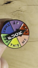 Load and play video in Gallery viewer, Pin / Moving Badge - Fuck > This > Me > You > It > That > Off
