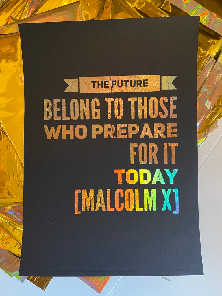 Malcolm X quote poster about preparing for the future, rainbow foil on black A4 - Let's Jam art prints, Camden Market